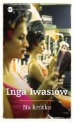 Na krótko. Autor: Inga Iwasiów. Dadada.pl Okładka książki Na krótko