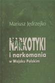 Narkotyki i narkomania w Wojsku Polskim. Autor: Jędrzejko Mariusz. Dadada.pl Okładka książki Narkotyki i narkomania w Wojsku Polskim