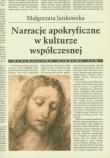 Narracje apokryficzne w kulturze współczesnej. Autor: Jankowska Małgorzata. Dadada.pl Okładka książki Narracje apokryficzne w kulturze współczesnej