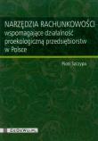Narzędzia rachunkowości wspomagające działalność proekologiczną przedsiębiorstw w Polsce. Autor: Szczypa Piotr. Dadada.pl Okładka książki Narzędzia rachunkowości wspomagające działalność proekologiczną przedsiębiorstw w Polsce