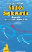 Nauka żeglowania. Poradnik dla szkolących.... Autor: Maciejowski  Jacek. Dadada.pl Okładka książki Nauka żeglowania. Poradnik dla szkolących...