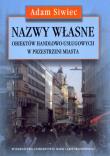 Nazwy własne obiektów handlowo usługowych w przestrzeni miasta. Autor: Siwiec Adam. Dadada.pl Okładka książki Nazwy własne obiektów handlowo usługowych w przestrzeni miasta