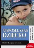 Nieposłuszne dziecko. Autor: Russell A. Barkley, Christine M. Benton. Dadada.pl Okładka książki Nieposłuszne dziecko