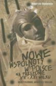 Nowe wspólnoty w Polsce na przełomie XX i XXI wieku. Autor: Dmochowska Małgorzata. Dadada.pl Okładka książki Nowe wspólnoty w Polsce na przełomie XX i XXI wieku