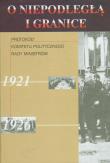 O niepodległą i granice T. 5. Wydawca: Akademia Humanistyczna im. A. Gieysztora. Dadada.pl Opakowanie O niepodległą i granice T. 5