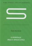 O podziale pracy społecznej. Autor: Durkheim Emile. Dadada.pl Okładka książki O podziale pracy społecznej
