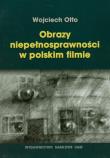 Obrazy niepełnosprawności w polskim filmie. Autor: Otto Wojciech. Dadada.pl Okładka książki Obrazy niepełnosprawności w polskim filmie