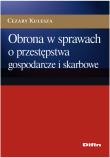 Okładka książki Obrona w sprawach o przestępstwa gospodarcze i skarbowe