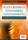 Ocena kondycji finansowej przedsiębiorstwa w badaniu zagrożenia upadłością. Autor: Kowalak Robert. Dadada.pl Okładka książki Ocena kondycji finansowej przedsiębiorstwa w badaniu zagrożenia upadłością