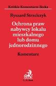 Ochrona praw nabywcy lokalu mieszkalnego lub domu jednorodzinnego Komentarz. Autor: Strzelczyk Ryszard. Dadada.pl Okładka książki Ochrona praw nabywcy lokalu mieszkalnego lub domu jednorodzinnego Komentarz
