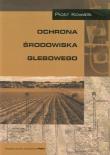 Ochrona środowiska glebowego. Autor: Kowalik Piotr. Dadada.pl Okładka książki Ochrona środowiska glebowego
