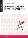 Ochrona zdrowia psychicznego. Autor: Turzańska Szacoń Beata. Dadada.pl Okładka książki Ochrona zdrowia psychicznego