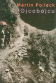 Ojcobójca. Autor: Pollack Martin. Dadada.pl Okładka książki Ojcobójca