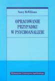 Opracowanie przypadku w psychoanalizie. Autor: Nancy McWilliams. Dadada.pl Okładka książki Opracowanie przypadku w psychoanalizie