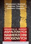 Organizacja budowy asfaltowych nawierzchni drogowych. Autor: Martinek Włodzimierz, Tokarski Zbigniew, Chojnacki Kazimierz. Dadada.pl Okładka książki Organizacja budowy asfaltowych nawierzchni drogowych