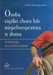 Osoba ciężko chora lub niepełnosprawna w domu. Autor: Mikołajewska Emilia. Dadada.pl Okładka książki Osoba ciężko chora lub niepełnosprawna w domu