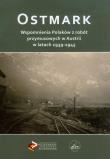Ostmark Wspomnienia Polaków z robót przymusowych w Austrii w latach 1939-1945. Wydawca: Muzeum Historii Polskiego Ruchu Ludowego. Dadada.pl Opakowanie Ostmark Wspomnienia Polaków z robót przymusowych w Austrii w latach 1939-1945