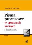 Pisma procesowe w sprawach karnych z objaśnieniami. Autor: Stefański Ryszard A.. Dadada.pl Okładka książki Pisma procesowe w sprawach karnych z objaśnieniami