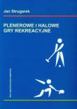 Plenerowe i halowe gry rekreacyjne. Autor: Strugarek Jan. Dadada.pl Okładka książki Plenerowe i halowe gry rekreacyjne