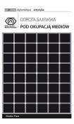 Pod okupacją mediów. Autor: Sajewska Dorota. Dadada.pl Okładka książki Pod okupacją mediów