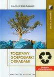Podstawy gospodarki odpadami. Autor: Rosik-Dulewska Czesława. Dadada.pl Okładka książki Podstawy gospodarki odpadami