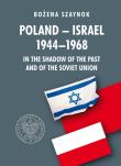 Poland-Israel 1944-1968 In the Shadow of the Past and of the Soviet Union. Autor: Szaynok Bożena. Dadada.pl Okładka książki Poland-Israel 1944-1968 In the Shadow of the Past and of the Soviet Union