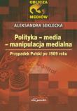 Polityka media manipulacja medialna. Autor: Seklecka Aleksandra. Dadada.pl Okładka książki Polityka media manipulacja medialna