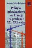 Okładka książki Polityka mieszkaniowa we Francji na przełomie XX i XXI wieku