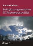 Polityka zagraniczna III Rzeczypospolitej. Autor: Roman Kuźniar (red.). Dadada.pl Okładka książki Polityka zagraniczna III Rzeczypospolitej