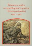 Polonia w walce o niepodległość i granice Rzeczpospolitej 1914-1921. Wydawca: Akademia Humanistyczna im. A. Gieysztora. Dadada.pl Opakowanie Polonia w walce o niepodległość i granice Rzeczpospolitej 1914-1921