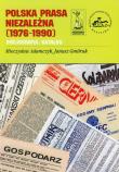 Polska prasa niezależna 1976-1990. Autor: Adamczyk Mieczysław, Gmitruk Janusz. Dadada.pl Okładka książki Polska prasa niezależna 1976-1990