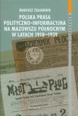 Okładka książki Polska prasa polityczno-informacyjna na Mazowszu Północnym w latach 1918-1939