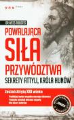Okładka książki Powalająca siła przywództwa