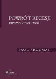 Powrót recesji Kryzys roku 2008. Autor: Krugman Paul R.. Dadada.pl Okładka książki Powrót recesji Kryzys roku 2008