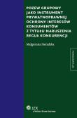 Okładka książki Pozew grupowy jako instrument prywatnoprawnej ochrony interesów konsumentów z tytułu naruszenia reguł konkurencji
