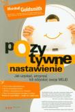 Pozytywne nastawienie - Jak uzyskać... mojo. Autor: Marshall Goldsmith. Dadada.pl Okładka książki Pozytywne nastawienie - Jak uzyskać... mojo
