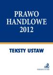 Prawo handlowe 2012 - Teksty ustaw. Autor: Aneta Flisek. Dadada.pl Okładka książki Prawo handlowe 2012 - Teksty ustaw