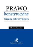 Prawo konstytucyjne Organy ochrony prawnej. Autor: Stepaniuk Mariusz. Dadada.pl Okładka książki Prawo konstytucyjne Organy ochrony prawnej