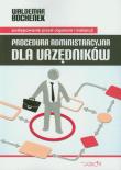 Procedura administracyjna dla urzędników. Autor: Bochenek Waldemar. Dadada.pl Okładka książki Procedura administracyjna dla urzędników