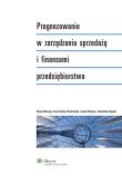 Prognozowanie w zarządzaniu sprzedażą i finansami przedsiębiorstwa. Autor: Dittmann Iwona, Dittmann Paweł, Szabela-Pasierbińska Ewa, Szpulak Aleksandra. Dadada.pl Okładka książki Prognozowanie w zarządzaniu sprzedażą i finansami przedsiębiorstwa