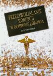 Przeciwdziałanie korupcji w ochronie zdrowia. Autor: Kowalczyk Jerzy. Dadada.pl Okładka książki Przeciwdziałanie korupcji w ochronie zdrowia