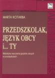 Przedszkolak, język obcy i ty. Autor: Kotarba Marta. Dadada.pl Okładka książki Przedszkolak, język obcy i ty