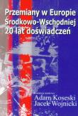 Przemiany w Europie Środkowo-Wschodniej 20 lat doświadczeń. Wydawca: Akademia Humanistyczna im. A. Gieysztora. Dadada.pl Opakowanie Przemiany w Europie Środkowo-Wschodniej 20 lat doświadczeń
