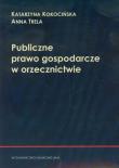 Publiczne prawo gospodarcze w orzecznictwie. Autor: Kieś-Kokocińska Katarzyna, Trela Anna. Dadada.pl Okładka książki Publiczne prawo gospodarcze w orzecznictwie