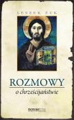 Rozmowy o chrześcijaństwie. Autor: Żuk Leszek. Dadada.pl Okładka książki Rozmowy o chrześcijaństwie