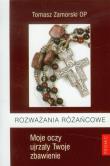 Rozważania różańcowe Moje oczy ujrzały Twoje zbawienie. Autor: Tomasz Zamorski OP. Dadada.pl Okładka książki Rozważania różańcowe Moje oczy ujrzały Twoje zbawienie