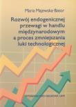 Rozwój endogenicznej przewagi w handlu międzynarodowym a proces zmniejszania luki technologicznej. Autor: Majewska-Bator Maria. Dadada.pl Okładka książki Rozwój endogenicznej przewagi w handlu międzynarodowym a proces zmniejszania luki technologicznej