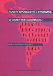 Ruchy społeczne i etniczne w Ameryce Łacińskiej. Wydawca: Wydawnictwo Uniwersytetu Jagiellońskiego. Dadada.pl Opakowanie Ruchy społeczne i etniczne w Ameryce Łacińskiej