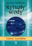 Rytuały wody. Tajniki żywiołów. Autor: Alla Alicja Chrzanowska. Dadada.pl Okładka książki Rytuały wody. Tajniki żywiołów