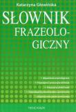 Słownik frazeologiczny. Autor: Głowińska Katarzyna. Dadada.pl Okładka książki Słownik frazeologiczny